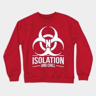 Isolation And Chill - Coronavirus Quarantine Crewneck Sweatshirt